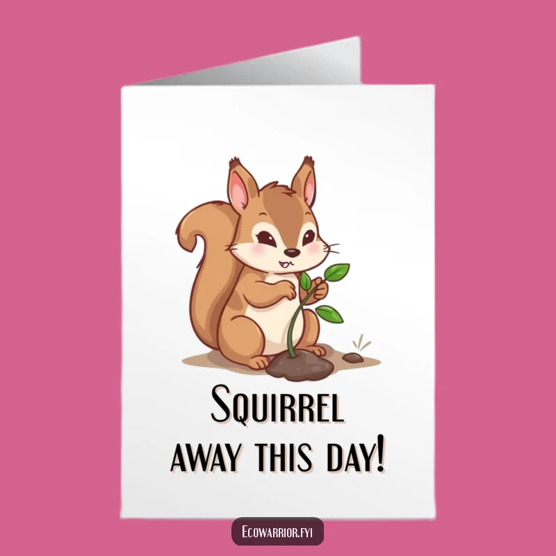 Free Printable Birthday Card: Determined Squirrel Planting, Funny Downloadable Gift for Growth