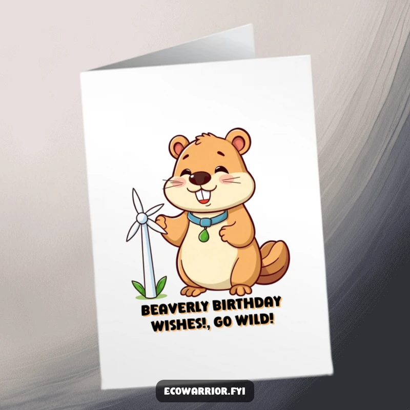 Funny Free Printable Birthday Card: Smiling beaver with a tiny windmill, powering up the birthday fun with his clean energy.