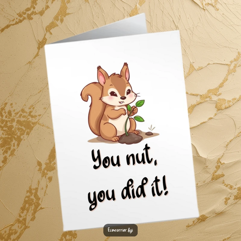 Funny Free Printable Congratulations Card: A determined squirrel diligently plants a small sapling, representing growth and future.