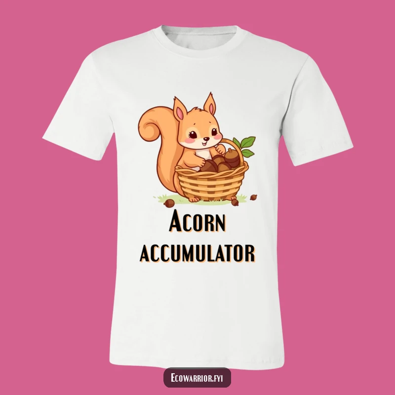 Funny Acorn Squirrel T-Shirt: Playful Collector with Basket, Hilarious Gift for Busy Bees